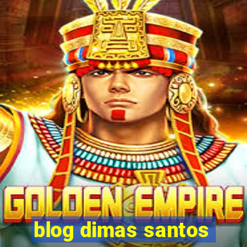 blog dimas santos